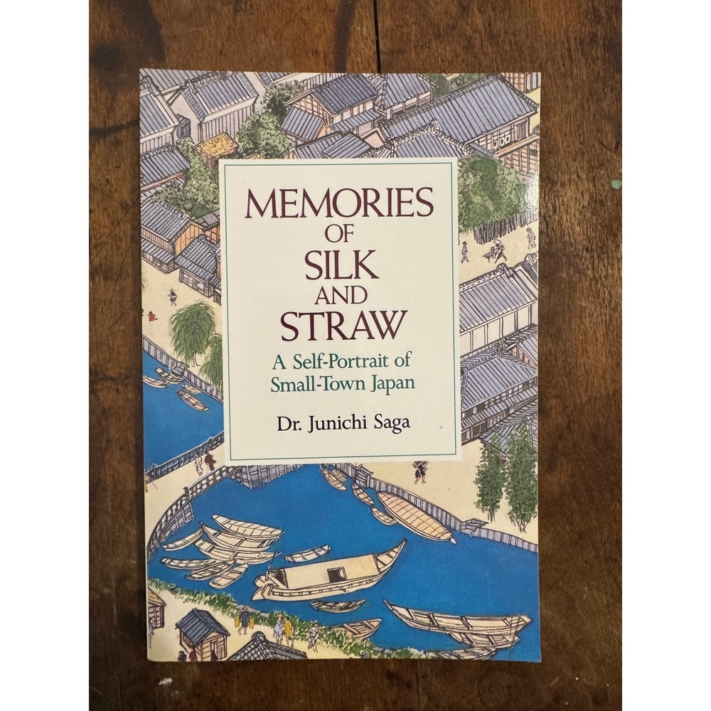 Memories of Silk and Straw Dr Junichi Saga Japan History Pbk 1990 0870119885
